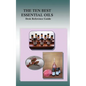 The Ten Best Essential Oils: Desk Reference Guide - Paperback