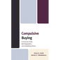Compulsive Buying: Consumer Traits, Self-Regulation, and Marketing Ethics - Hardcover