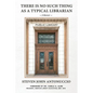 There is No Such Thing as a Typical Librarian - Paperback