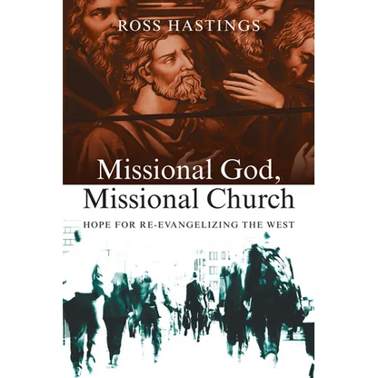 Missional God, Missional Church: Hope for Re-evangelizing the West - Paperback