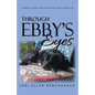 Through Ebby's Eyes: A Powerful, True Story-Told from a Dog's Perspective - Paperback
