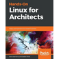 Hands-On Linux for Architects - Paperback