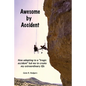Awesome by Accident: How adapting to a "tragic accident" led me to create my extraordinary life - Paperback