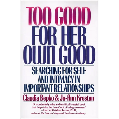 Too Good for Her Own Good: Breaking Free from the Burden of Female Responsibility - Paperback