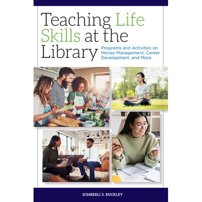 Teaching Life Skills at the Library: Programs and Activities on Money Management, Career Development, and More - Paperback
