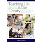 Teaching Life Skills at the Library: Programs and Activities on Money Management, Career Development, and More - Paperback