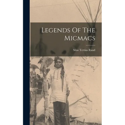 Legends Of The Micmacs - Hardcover