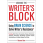 Around the Writer's Block: Using Brain Science to Solve Writer's Resistance - Paperback