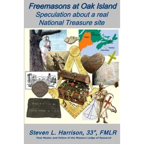 Freemasons at Oak Island: Speculation about a real National Treasure site - Paperback