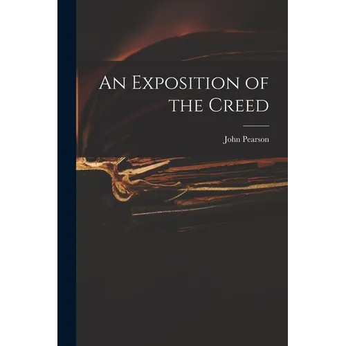 An Exposition of the Creed - Paperback