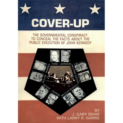 Cover-Up: The Governmental Conspiracy To Conceal the Facts About the Public Execution of John Kennedy - Paperback