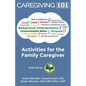 Activities for the Family Caregiver: Caregiving 101 - Paperback