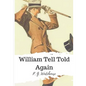 William Tell Told Again - Paperback