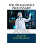 No Diagnosis Necessary - Paperback
