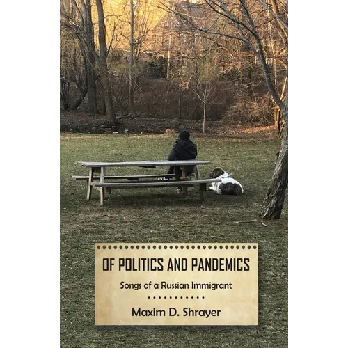 Of Politics and Pandemics: Songs of a Russian Immigrant - Paperback