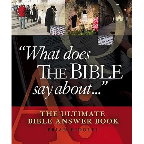 What Does the Bible Say about . . .: The Ultimate Bible Answer Book - Hardcover