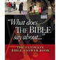 What Does the Bible Say about . . .: The Ultimate Bible Answer Book - Hardcover