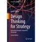 Design Thinking for Strategy: Innovating Towards Competitive Advantage - Hardcover
