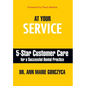 At Your Service: 5-Star Customer Care for a Successful Dental Practice - Hardcover