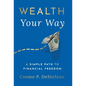 Wealth Your Way: A Simple Path to Financial Freedom - Hardcover