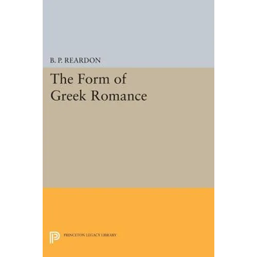The Form of Greek Romance - Paperback