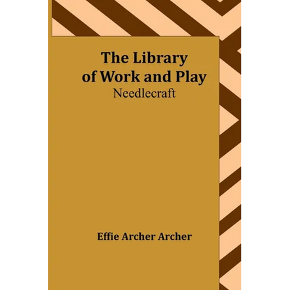 The Library of Work and Play: Needlecraft - Paperback