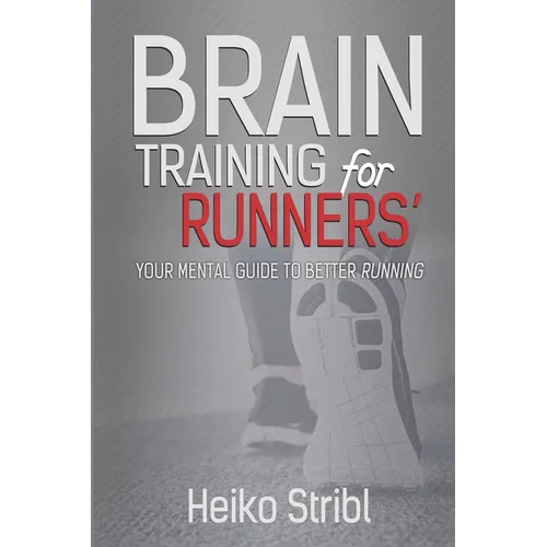 Brain Training For Runners': Your Mental Guide To Better Running. - Paperback