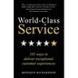 World Class Service: 101 ways to deliver exceptional customer experiences - Paperback