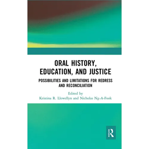 Oral History, Education, and Justice: Possibilities and Limitations for Redress and Reconciliation - Paperback