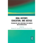 Oral History, Education, and Justice: Possibilities and Limitations for Redress and Reconciliation - Paperback