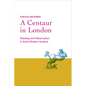 Centaur in London: Reading and Observation in Early Modern Science - Hardcover