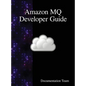Amazon MQ Developer Guide - Hardcover