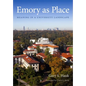 Emory as Place: Meaning in a University Landscape - Hardcover
