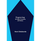 Engraving; Its Origin, Processes, and History - Paperback