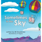 Sometimes in the Sky - Hardcover
