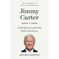Jimmy Carter - A Full Life of Leadership, Faith & Service: The 2025 Memoir of America's 39th President Presidential Biography - Paperback