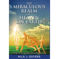 The Miraculous Realm of Heaven on Earth: Living Life on the Other Side of Resurrection - Hardcover