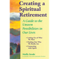 Creating a Spiritual Retirement: A Guide to the Unseen Possibilities in Our Lives - Hardcover