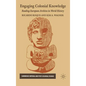Engaging Colonial Knowledge: Reading European Archives in World History - Hardcover