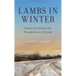 Lambs in Winter: Sketches of a Vermont Life Through Seasons of Change - Paperback