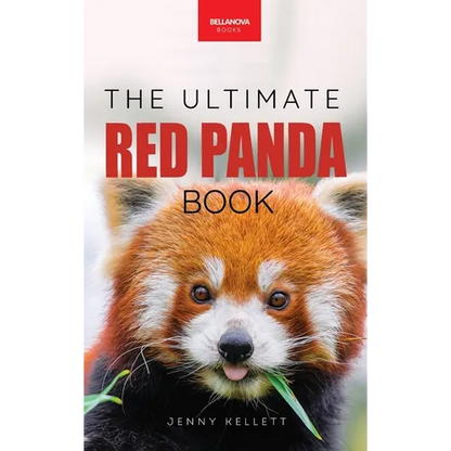 Red Pandas The Ultimate Book: 100+ Amazing Red Panda Facts, Photos, Quiz & More - Hardcover