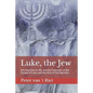 Luke, the Jew: Introduction to the Jewish Character of the Gospel of Luke and the Acts of the Apostles - Paperback