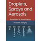 Droplets, Sprays and Aerosols: Vol. I. Principals of Atomization - Paperback