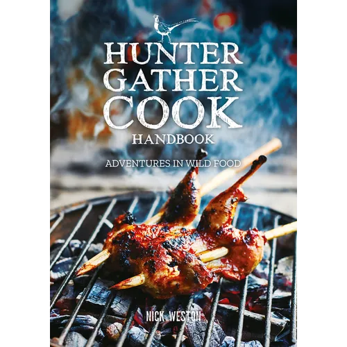 Hunter Gather Cook Handbook: Adventures in Wild Food - Hardcover