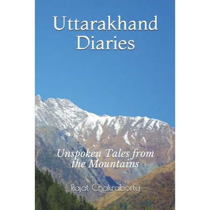 Uttarakhand Diaries: Unspoken Tales from the Mountains - Paperback