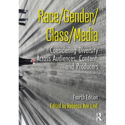 Race/Gender/Class/Media: Considering Diversity Across Audiences, Content, and Producers - Paperback