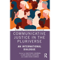 Communicative Justice in the Pluriverse: An International Dialogue - Paperback