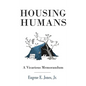Housing Humans - Hardcover