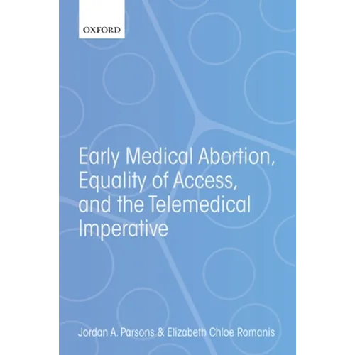 Early Medical Abortion, Equality of Access, and the Telemedical Imperative - Paperback