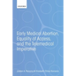 Early Medical Abortion, Equality of Access, and the Telemedical Imperative - Paperback